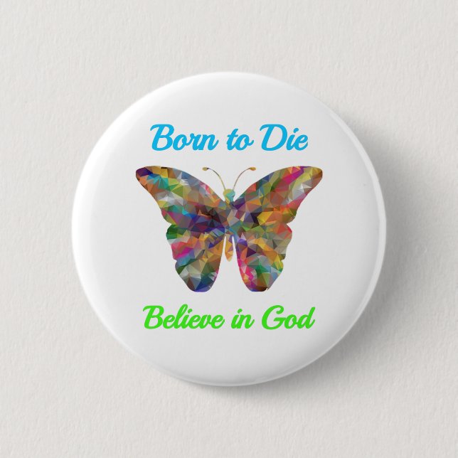Chapa Redonda De 5 Cm Born to Die , believe in God (Anverso)