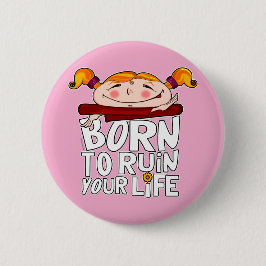 Chapa Redonda De 5 Cm Born to ruin your life