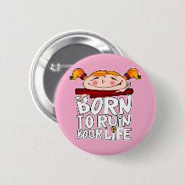 Chapa Redonda De 5 Cm Born to ruin your life