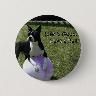 Chapa Redonda De 5 Cm Boston Terrier:  ¡Tenga una bola!