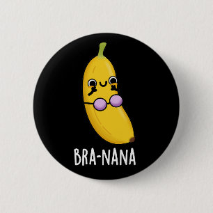 Chapa Redonda De 5 Cm Bra-nana Funny Banana Bra Pun Dark BG
