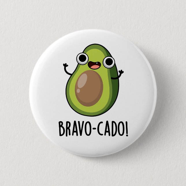 Chapa Redonda De 5 Cm Bravo-cado Funny Aguacate Pun (Anverso)