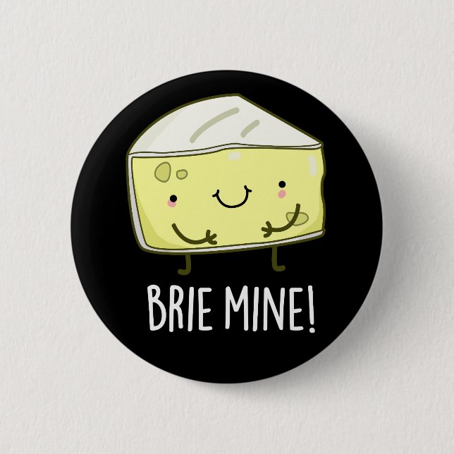 Chapa Redonda De 5 Cm Brie Mine Funny Cheese Pun Dark BG (Anverso)