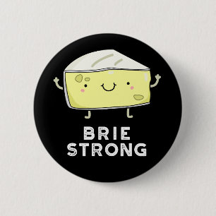 Chapa Redonda De 5 Cm Brie Strong Funny Positive Cheese Pun Dark BG