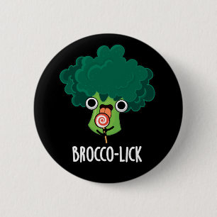 Chapa Redonda De 5 Cm Brocco lick Funny Veggie Broccoli Pun Dark BG