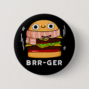 Chapa Redonda De 5 Cm Brr-ger Funny Freezing Burger Pun Dark BG