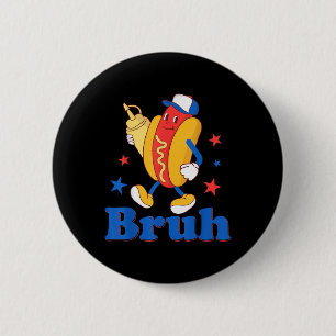 Chapa Redonda De 5 Cm Bruh 4 de julio divertido perro caliente patriótic