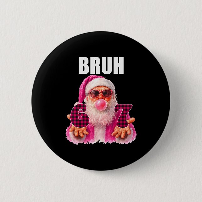 Chapa Redonda De 5 Cm Bruh 67 Santa Bubble Gum Six Seven Meme Christmas  (Anverso)