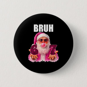 Chapa Redonda De 5 Cm Bruh 67 Santa Chicle Burbuja Seis Siete Meme Navid