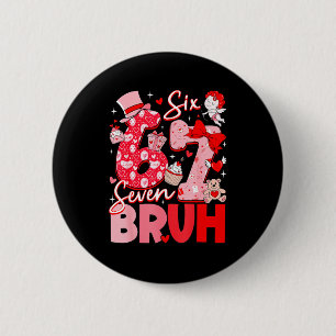 Chapa Redonda De 5 Cm Bruh 67 Seis Siete 6 7 Meme Día de San Valentín Mu