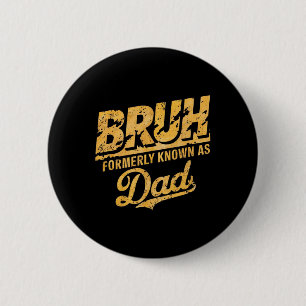 Chapa Redonda De 5 Cm Bruh Anteriormente Conocido Como Papá Papá, Padre 