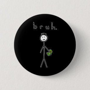 Chapa Redonda De 5 Cm Bruh Bro Brah Cute Stick Figura Para Videojuegos