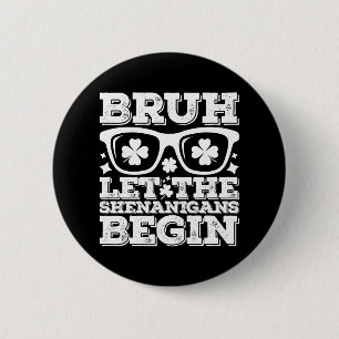Chapa Redonda De 5 Cm Bruh deja que los Shenanigans comiencen el Día de