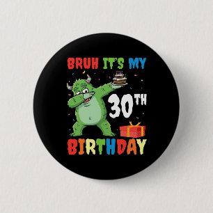 Chapa Redonda De 5 Cm Bruh es mi 30 cumpleaños Halloween Monster Dab P