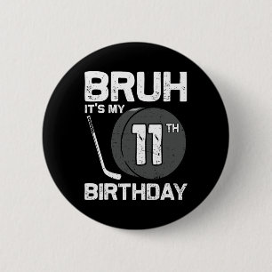 Chapa Redonda De 5 Cm Bruh Es Mi Cumpleaños 11 Soy Jugador de Hockey de