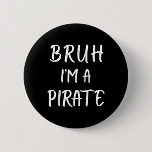 Chapa Redonda De 5 Cm Bruh Im A Pirate Costume Funny Halloween Lazy