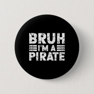 Chapa Redonda De 5 Cm Bruh I'm A Pirate Costume Halloween Pirate