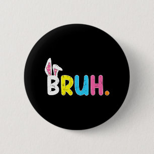 Chapa Redonda De 5 Cm Bruh Meme Easter Day Gracioso Bunny Eggys Adolesce