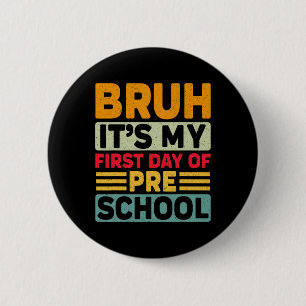 Chapa Redonda De 5 Cm Bruh Mi Primer Día Preescolar De Vuelta Al Colegio