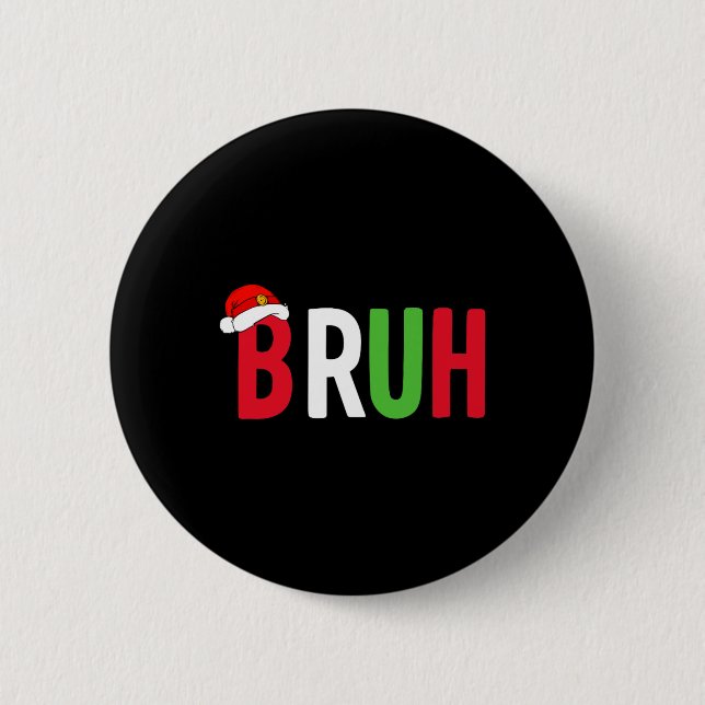 Chapa Redonda De 5 Cm Bruh Navidades Camisa Por Los Adolescentes Navidad (Anverso)