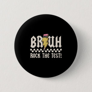 Chapa Redonda De 5 Cm Bruh Rock The Test Day Teachers Motivationa