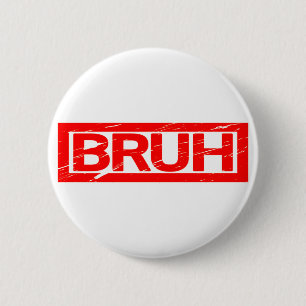 Chapa Redonda De 5 Cm Bruh Stamp