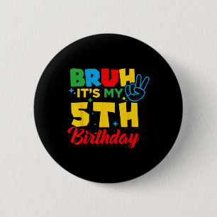 Chapa Redonda De 5 Cm Bruh tengo 5 Es mi cumpleaños número 5 Cinco años