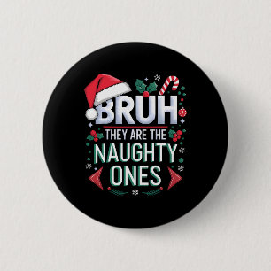 Chapa Redonda De 5 Cm Bruh They Naughty Ones Funny Navidades De Nieve