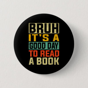 Chapa Redonda De 5 Cm Bruh un buen día para leer un libro lectura genial