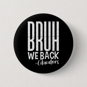 Chapa Redonda De 5 Cm Bruh Volvemos Educadores 1er Día De Escuela De Vue