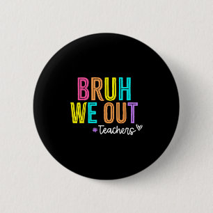 Chapa Redonda De 5 Cm Bruh We Out Teachers Summer Break Feliz El Último 