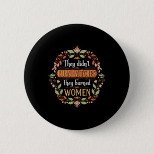 Chapa Redonda De 5 Cm Bruja feminista que no quemaron brujas que quemaro