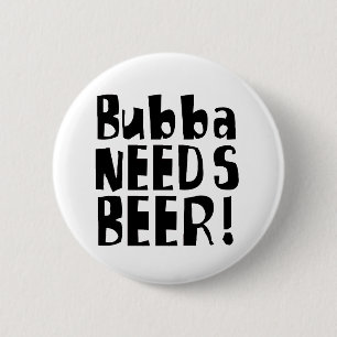 Chapa Redonda De 5 Cm ¡Bubba necesita la cerveza!