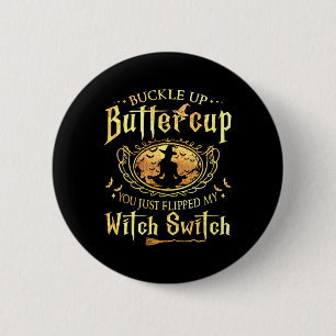Chapa Redonda De 5 Cm Buckle Up Buttercup Acabas De Volar Mi Bruja Swift