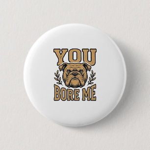 Chapa Redonda De 5 Cm Bulldog Antiguo Me Aburres Diseño Divertido de Per