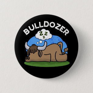 Chapa Redonda De 5 Cm Bulldozer Funny Animal Bull Pun Dark BG