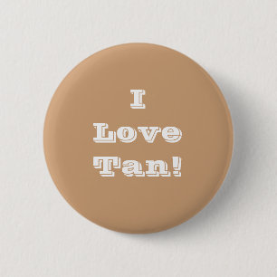 Chapa Redonda De 5 Cm Button I Love Tan