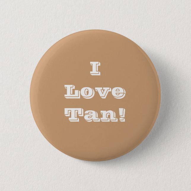 Chapa Redonda De 5 Cm Button I Love Tan (Anverso)