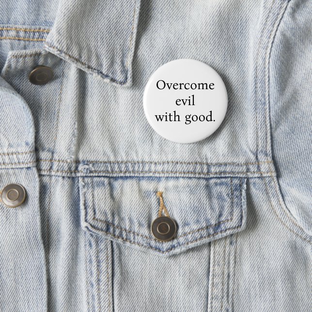 Chapa Redonda De 5 Cm Button:Overcome evil with good. White w/black text (In situ)