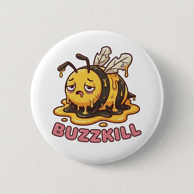 Chapa Redonda De 5 Cm Buzzkill Melting Bee Sarcastic Badge (Anverso)