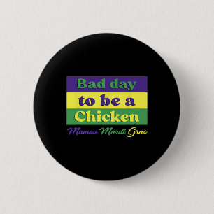 Chapa Redonda De 5 Cm Byd Day To Be A Chicken Mamou Mardi Gras Funny Car