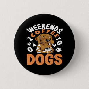 Chapa Redonda De 5 Cm Café de fin de semana Perros Amante del café