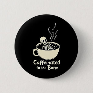 Chapa Redonda De 5 Cm Cafeinada Al Bon Funny Skeleton Coffee Lover