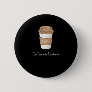 Chapa Redonda De 5 Cm Caffeine y amabilidad