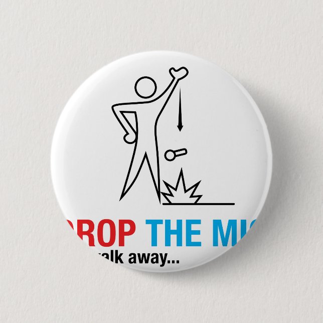 Chapa Redonda De 5 Cm Caiga el Mic y váyase (Anverso)