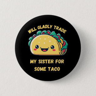Chapa Redonda De 5 Cm Cambiaré a mi hermana por tacos