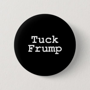Chapa Redonda De 5 Cm Camisas anti Trump tuck Frump