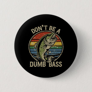 Chapa Redonda De 5 Cm Camiseta de Pesca No Seas un Tonto B Divertido Día