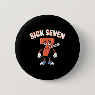 Chapa Redonda De 5 Cm Camiseta divertida del meme de los siete enfermos 