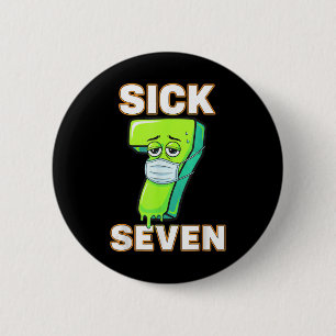 Chapa Redonda De 5 Cm Camiseta divertida del meme de los siete enfermos